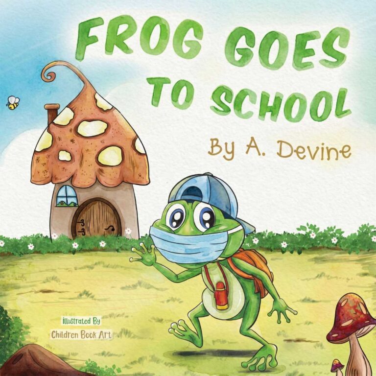 Children's book cover titled "Frog Goes to School" by A. Devine, illustrated by Children Book Art. Depicts a friendly green frog wearing a backwards blue baseball cap, a face mask, and a backpack, standing near a mushroom house.