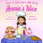 Children's picture book cover for Sugar & spice and a little bit of Amrie's Nice by Amrie Garcia. The vibrant illustration by Muhammand Faizan features a smiling young girl wearing a chef's hat and yellow apron. She stands behind a table showcasing a three-tiered pink tray of cookies, a teapot, and a glowing pink jar labeled 'Amries Nice' against a magical, sparkling pink background.