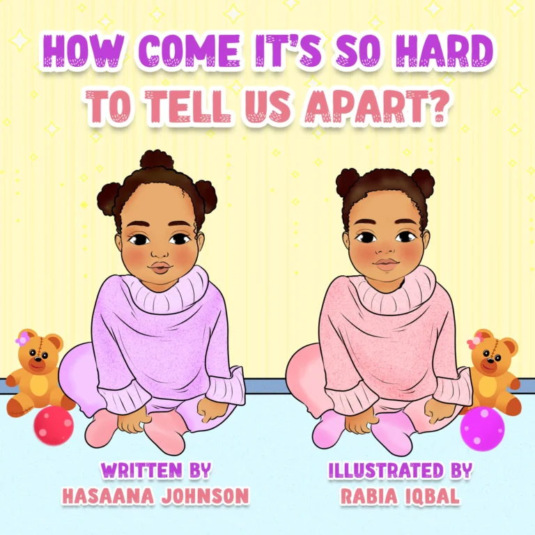 Children's book cover for 'How Come It's So Hard To Tell Us Apart?' by Hasaana Johnson, illustrated by Rabia Iqbal. Two identical young girls with curly hair buns sit side-by-side, one wearing a purple sweater and the other wearing a pink sweater, with teddy bears and play balls beside them.